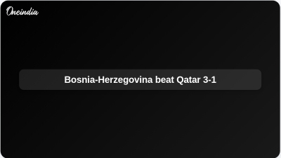 Bosnia-Herzegovina beat Qatar 3-1