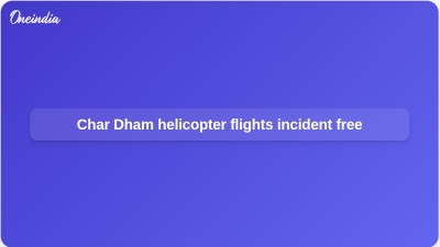 Char Dham helicopter flights incident free