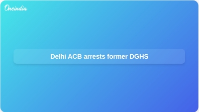 Delhi ACB arrests former DGHS