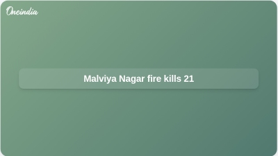 Malviya Nagar fire kills 21