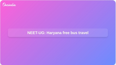 NEET-UG: Haryana free bus travel