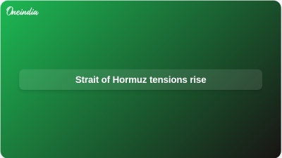 Strait of Hormuz tensions rise