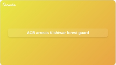 ACB arrests Kishtwar forest guard