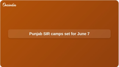 Punjab SIR camps set for June 7