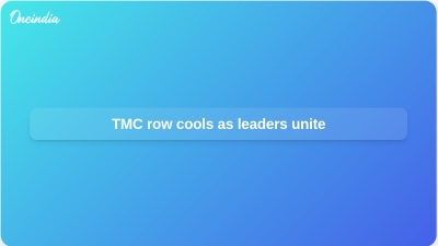 TMC row cools as leaders unite