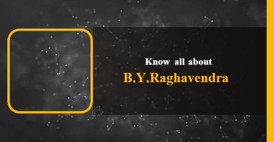 B.Y.Raghavendra: Age, Biography, Education, Wife, Caste, Net Worth ...